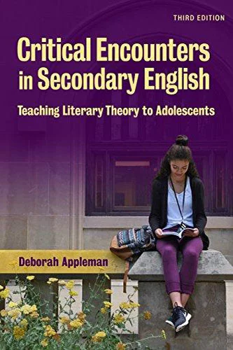 Critical Encounters in Secondary English, 3rd edition by Deborah Appleman